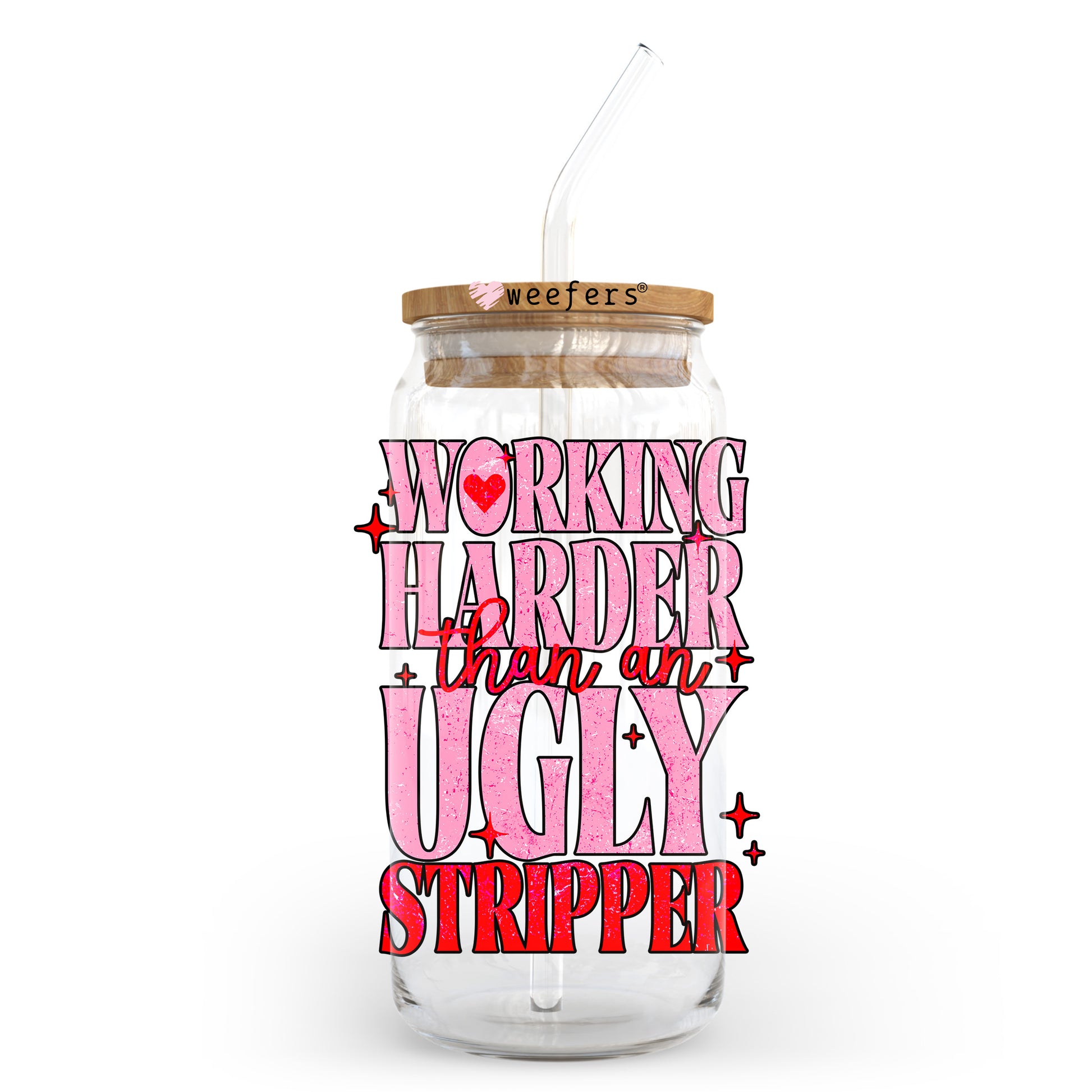 Working Harder than an Ugly Stripper 20oz Libbey Glass Can UV DTF or Sublimation Wrap - Decal Transfer - Weefers