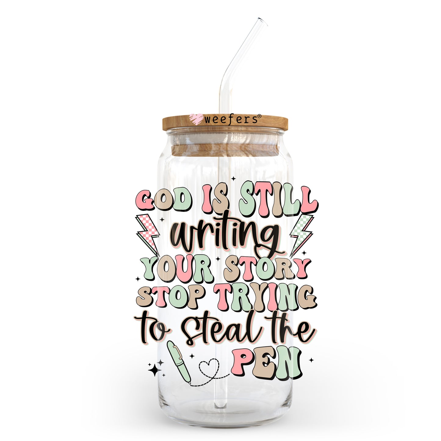 God is Still Writing Your Story Stop Stealing the Pen 20oz Libbey Glass Can UV DTF or Sublimation Wrap - Decal Transfer - Weefers