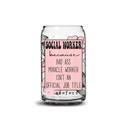 Social Worker Bad Ass 16oz Libbey Glass Can UV DTF or Sublimation Wrap - Decal - Weefers