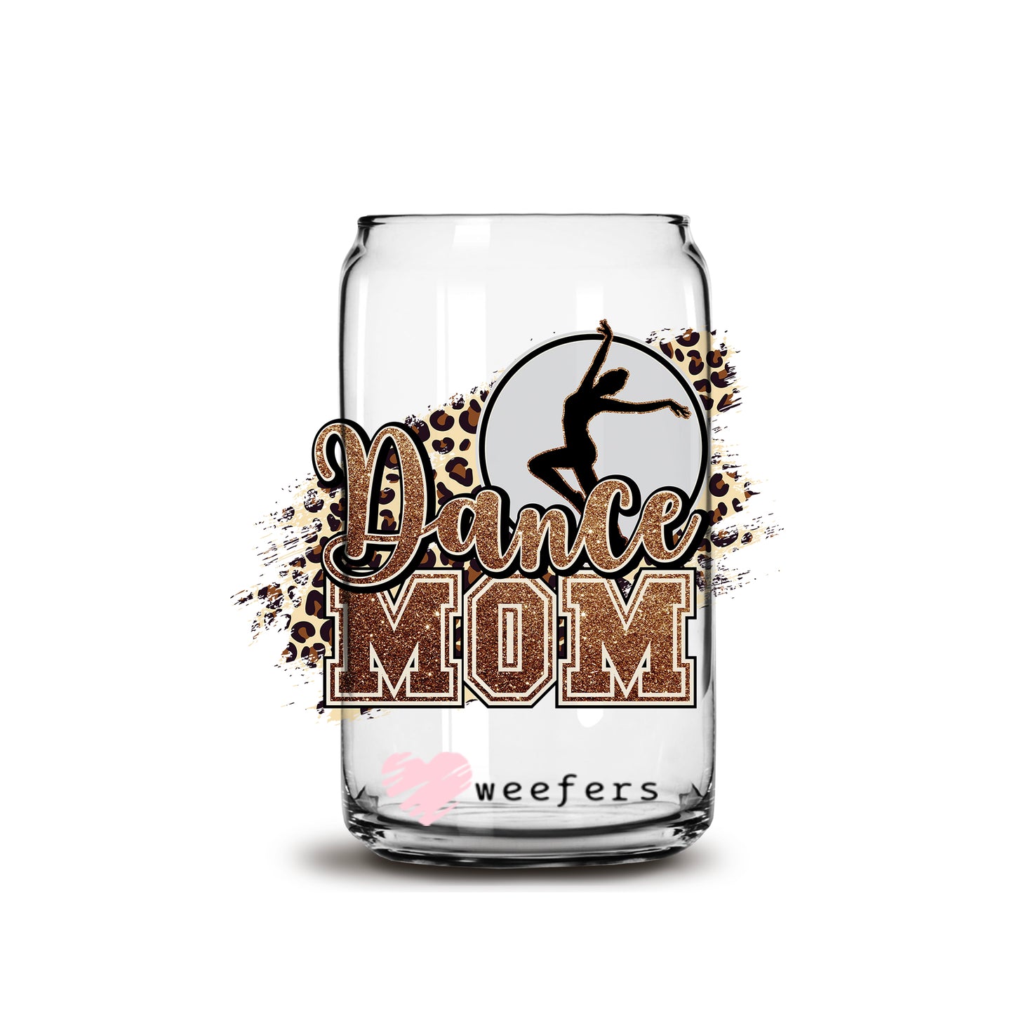 Dance Mom Leopard 16oz Libbey Glass Can UV DTF or Sublimation Cup Wrap - Decal Transfer - Weefers