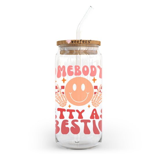 Somebody Petty Ass Bestie 20oz Libbey Glass Can UV DTF or Sublimation Wrap - Decal Transfer - Weefers