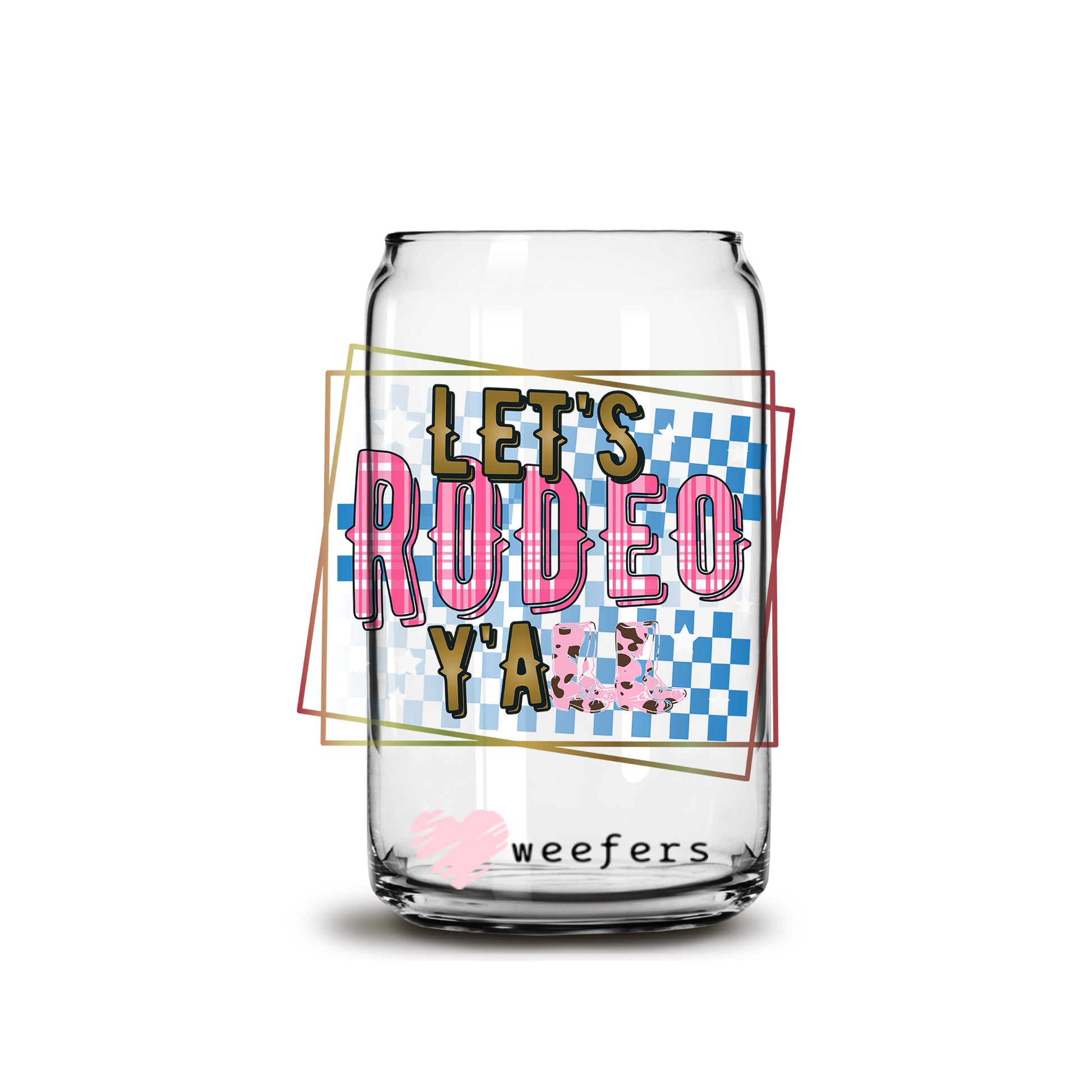 Let's Rodeo Y'all 16oz Libbey Glass Can UV DTF or Sublimation Wrap - Decal - Weefers