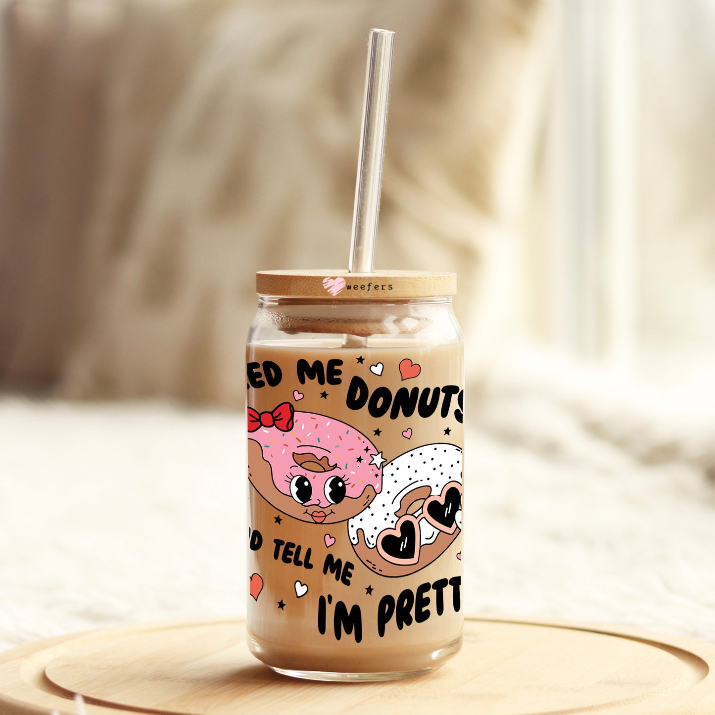 Feed Me Donuts and Tell Me I'm Pretty 16oz Libbey Glass Can UV DTF or Sublimation Cup Wrap - Decal Transfer - Weefers