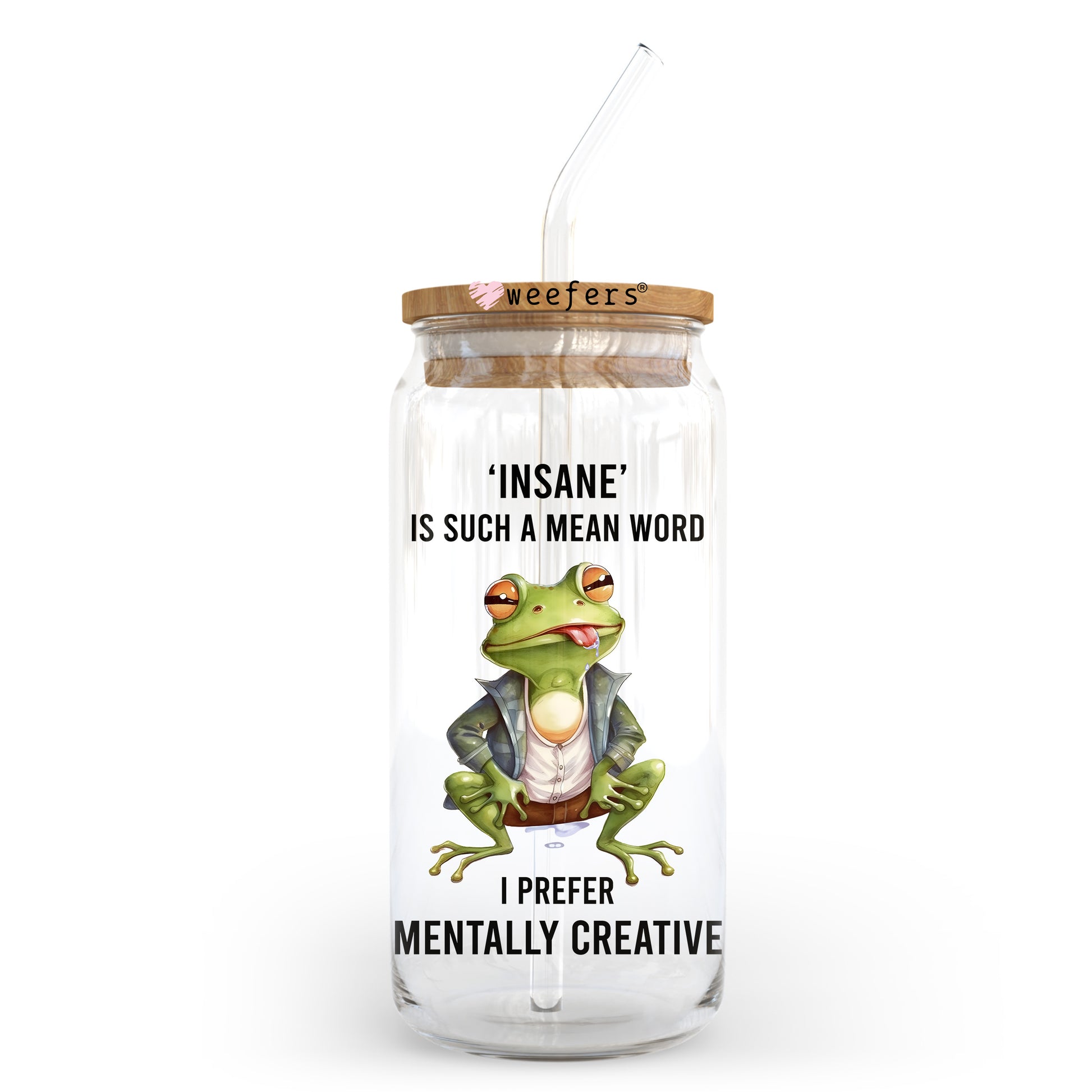 Insane is Such a Mean Word I Prefer Mentally Creative 20oz Libbey Glass Can UV DTF or Sublimation Wrap - Decal Transfer - Weefers