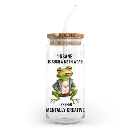 Insane is Such a Mean Word I Prefer Mentally Creative 20oz Libbey Glass Can UV DTF or Sublimation Wrap - Decal Transfer - Weefers