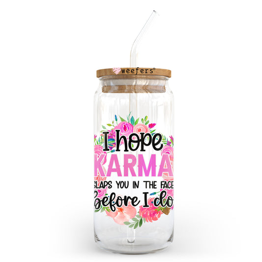 I Hope Karma Slaps You Before I do 20oz Libbey Glass Can UV DTF or Sublimation Wrap - Decal Transfer Weefers