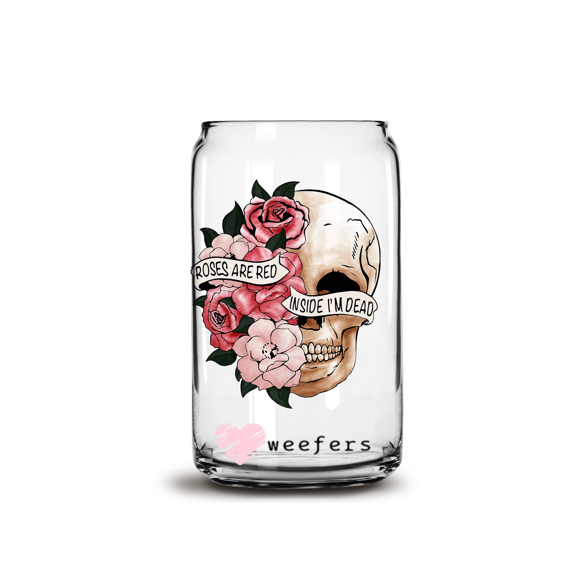 Roses are Red I'm Dead Inside Valentine's Day 16oz Libbey Glass Can UV DTF or Sublimation Cup Wrap - Decal Transfer - Weefers