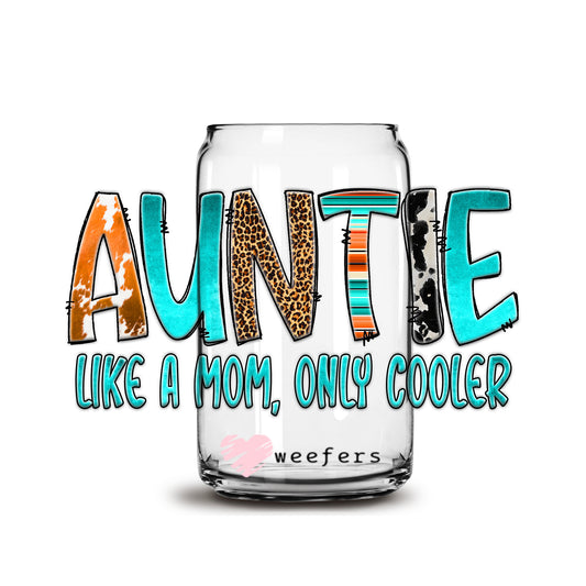 Western Auntie Like a Mom Only Cooler 16oz Libbey Glass Can UV DTF or Sublimation Wrap - Decal - Weefers