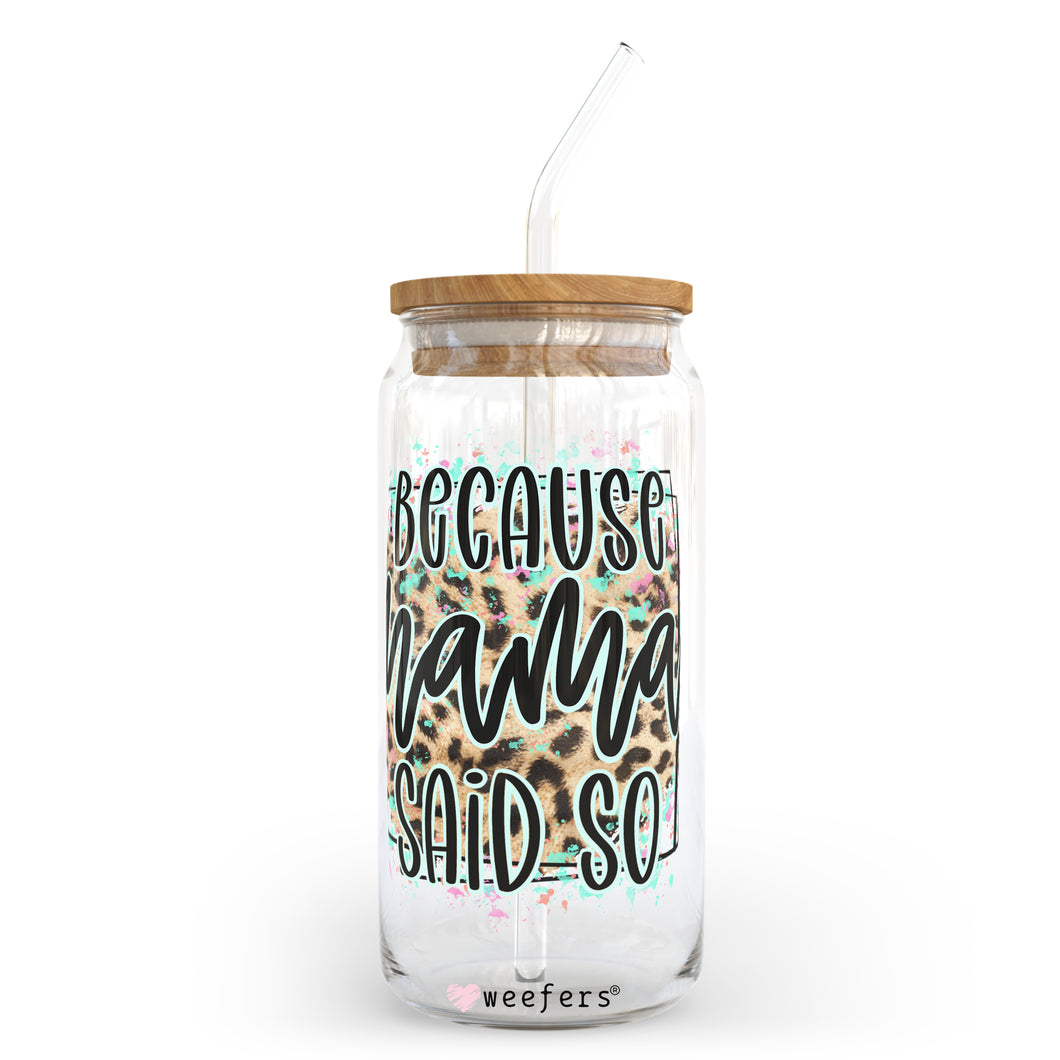 Because Mama Said So 20oz Libbey Glass Can, 34oz Hip Sip, 40oz Tumbler UVDTF or Sublimation Decal Transfer
