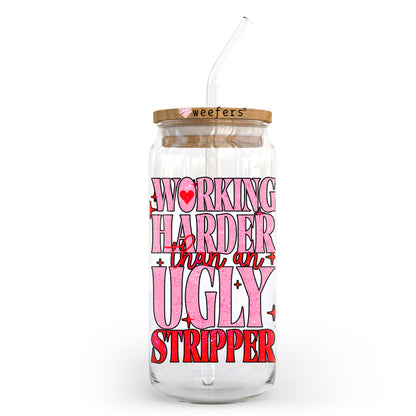 Working Harder than an Ugly Stripper 20oz Libbey Glass Can UV DTF or Sublimation Wrap - Decal Transfer - Weefers