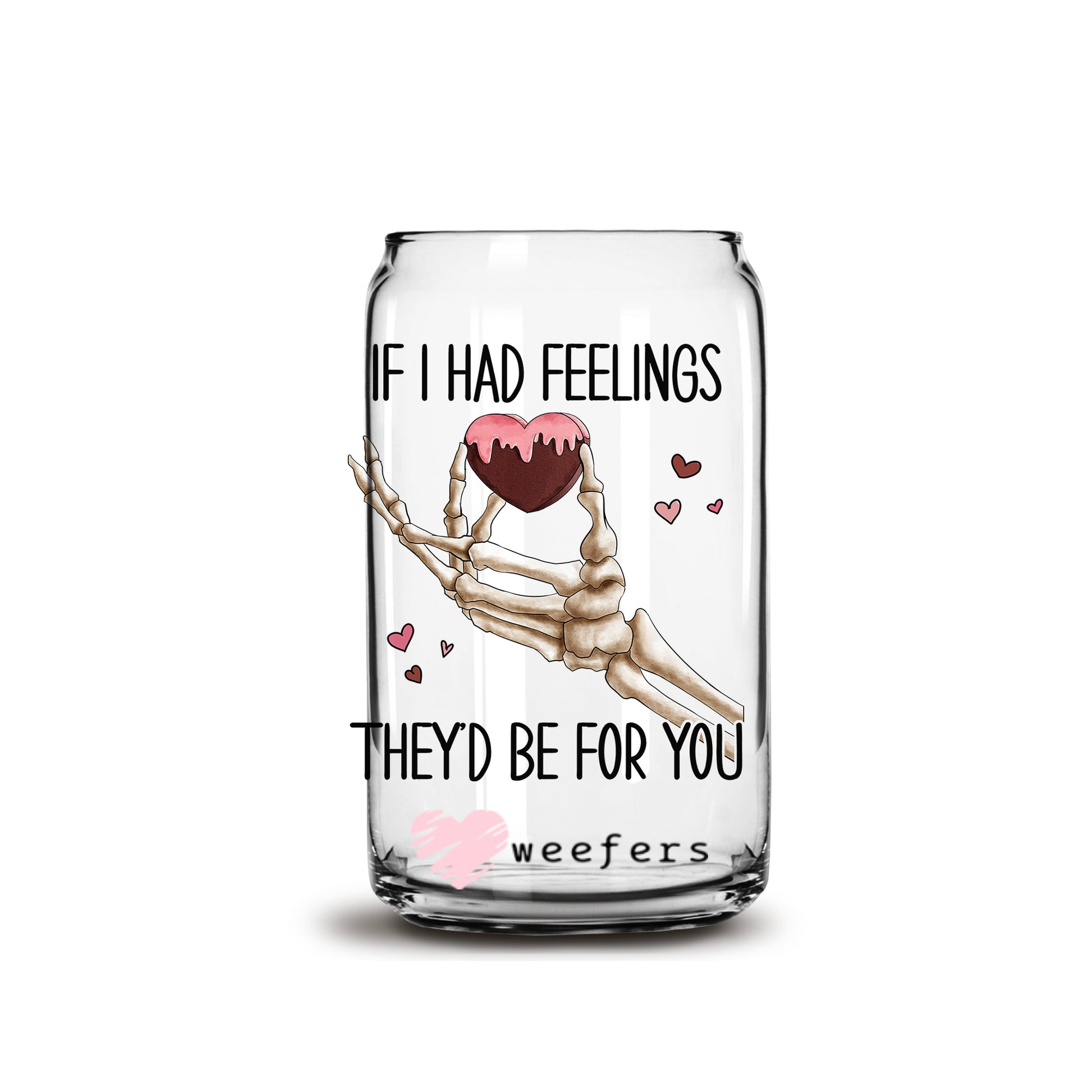 If I had Feelings they Would Be for You Valentine's Day 16oz Libbey Glass Can UV DTF or Sublimation Cup Wrap - Decal Transfer - Weefers