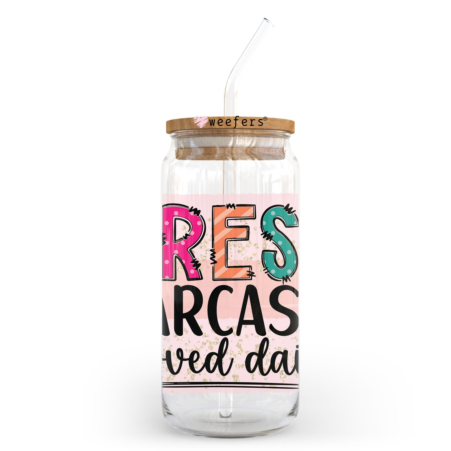 Fresh Sarcasm Served Daily 20oz Libbey Glass Can UV DTF or Sublimation Wrap - Decal Transfer - Weefers