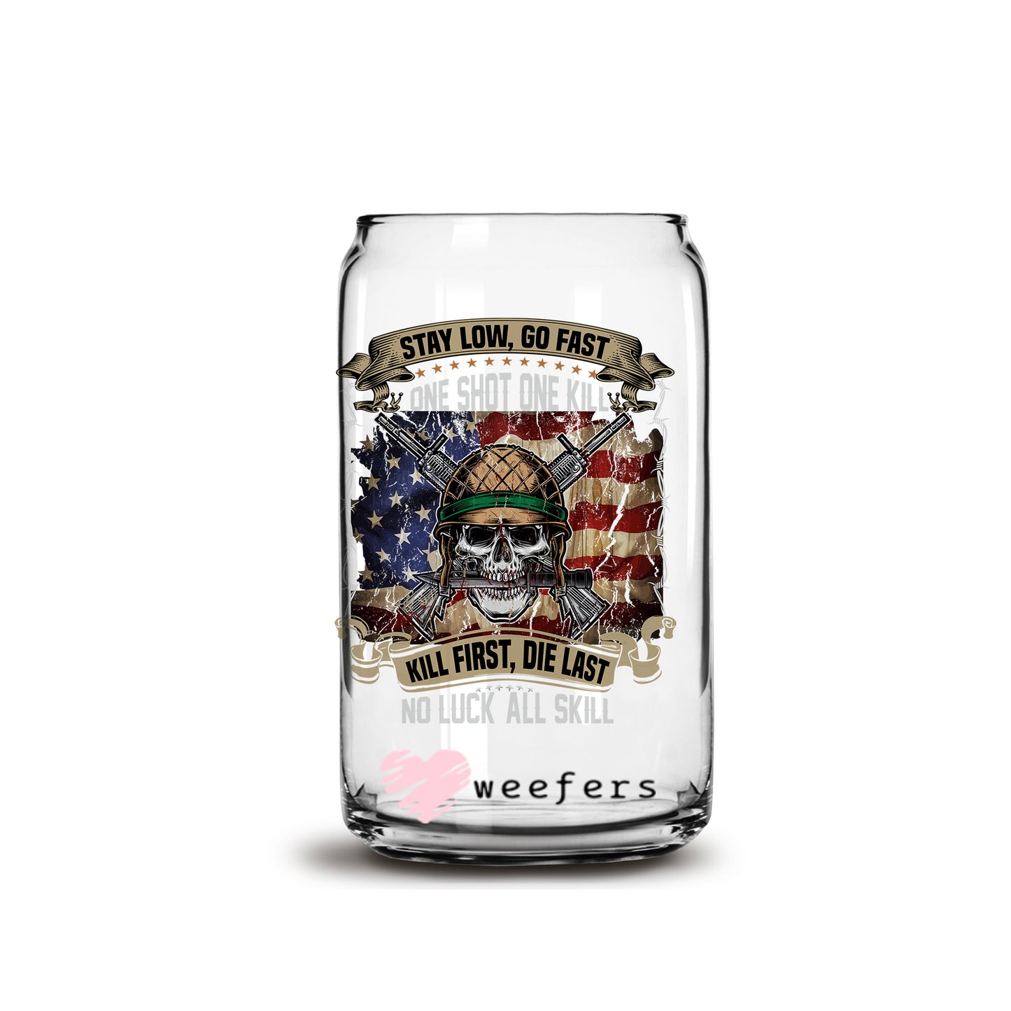 Stay Low Go Fast Veteran  16oz Libbey Glass Can UV DTF or Sublimation Wrap - Decal - Weefers