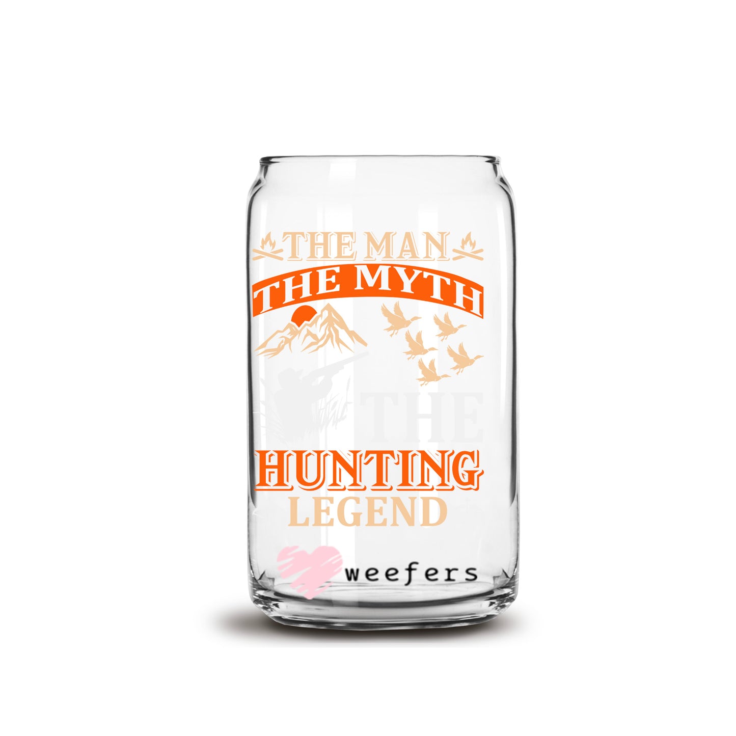 The Man The Myth The Hunting Legend 16oz Libbey Glass Can UV DTF or Sublimation Cup Wrap - Decal - Weefers