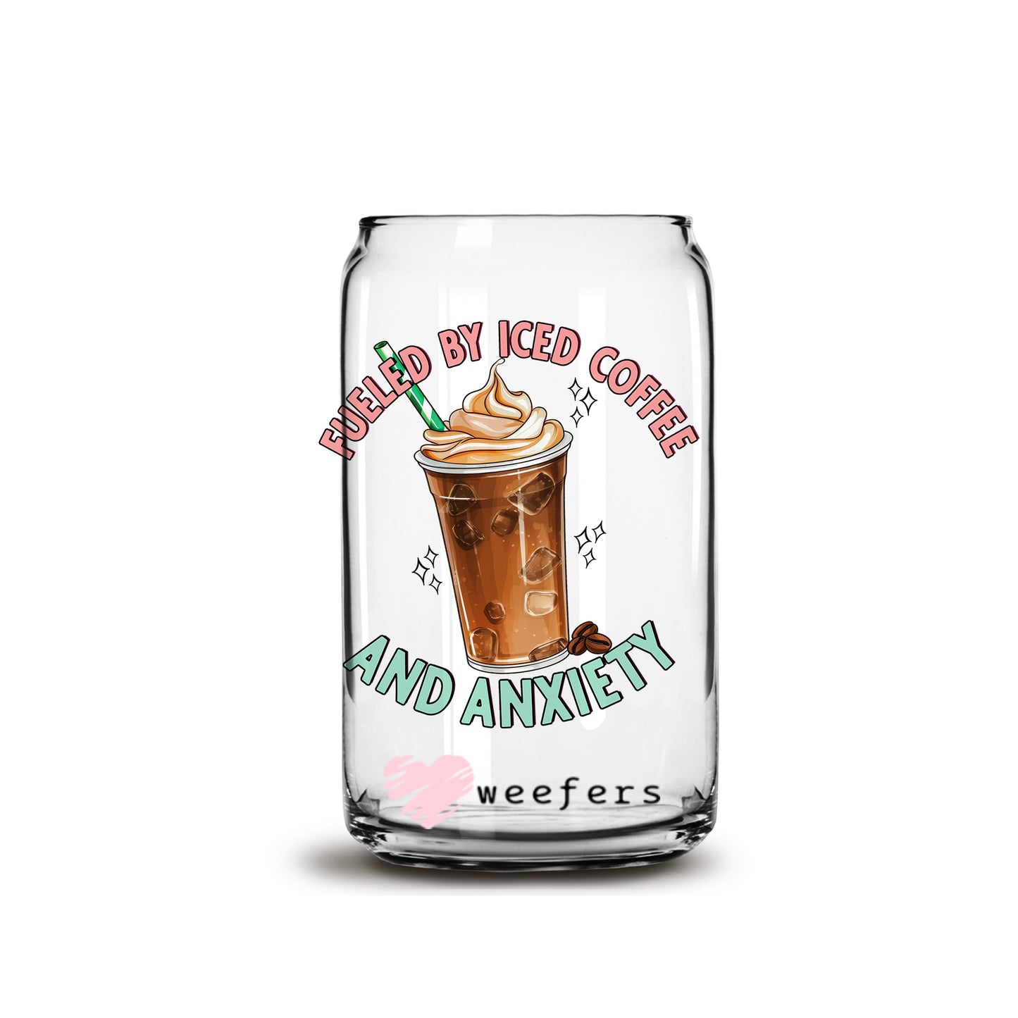 Fueled by Iced Coffee and Anxiety 16oz Libbey Glass Can UV DTF or Sublimation Wrap - Decal Weefers