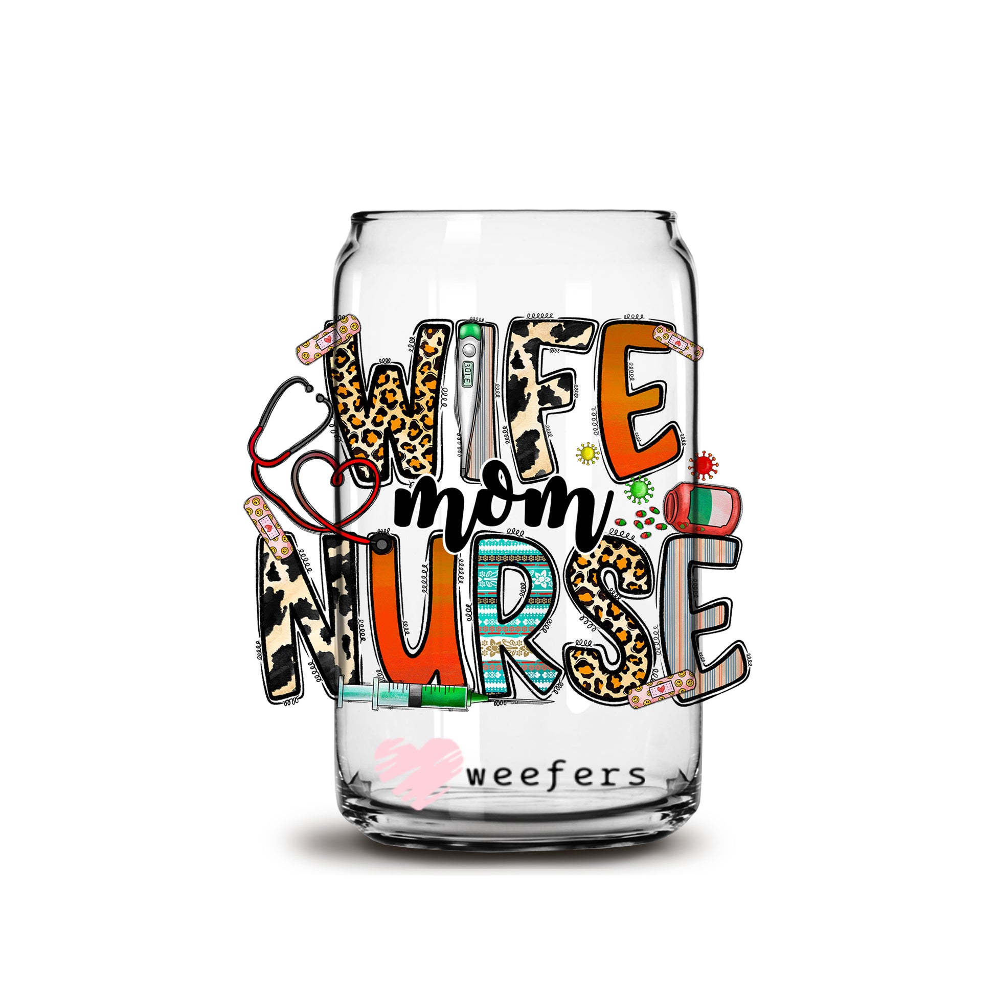 Wife Mom Nurse 16oz Libbey Glass Can UV DTF or Sublimation Wrap - Decal - Weefers