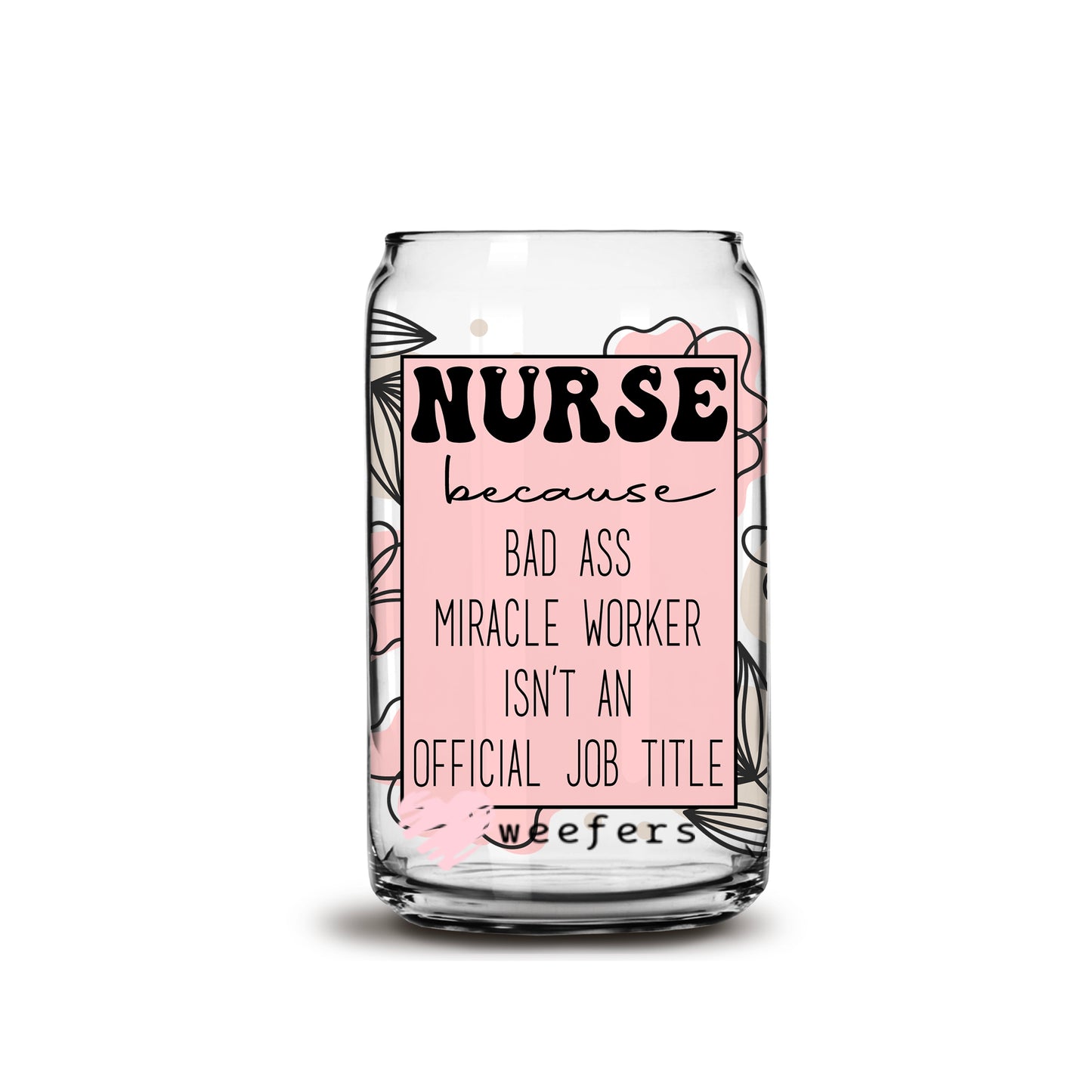 Nurse Bad Ass 16oz Libbey Glass Can UV DTF or Sublimation Wrap - Decal - Weefers