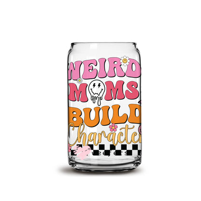 Weird Moms Build Character 16oz Libbey Glass Can UV DTF or Sublimation Wrap - Decal - Weefers