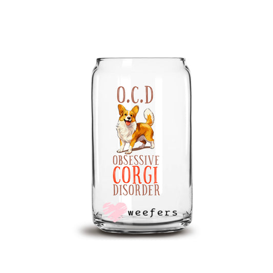 O.C.D. Obsessive Corgi Disorder 16oz Libbey Glass Can UV DTF or Sublimation Cup Wrap - Decal Transfer Weefers