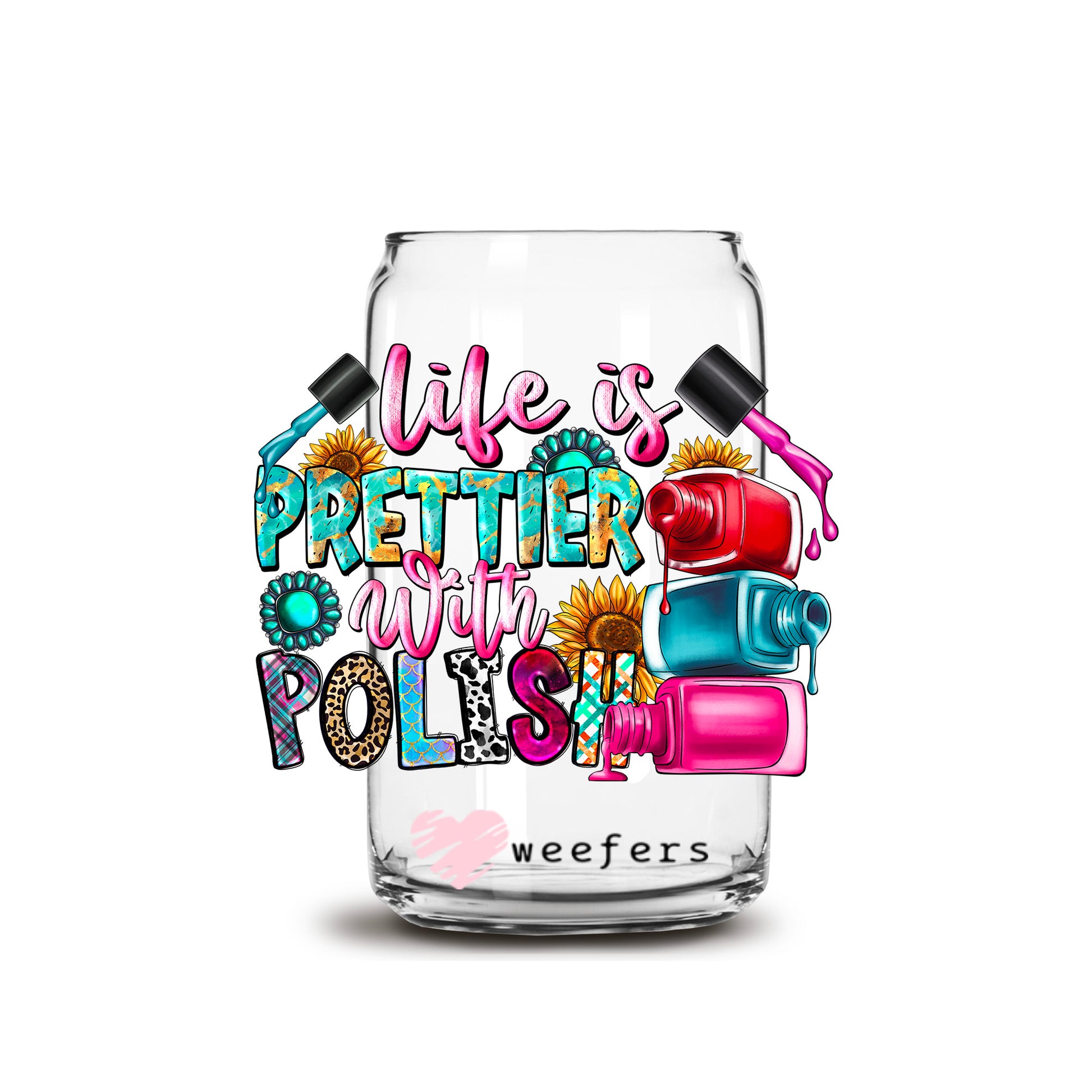 Life is Prettier with Polish 16oz Libbey Glass Can UV DTF or Sublimation Cup Wrap - Decal - Weefers