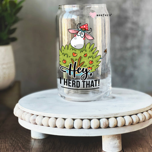 Hey I Herd That 16oz Libbey Glass Can UV DTF or Sublimation Wrap - Decal Weefers