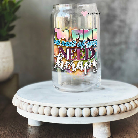 I'm Fine the Rest of You Need Therapy 16oz Libbey Glass Can UV DTF or Sublimation Cup Wrap - Decal Transfer Weefers