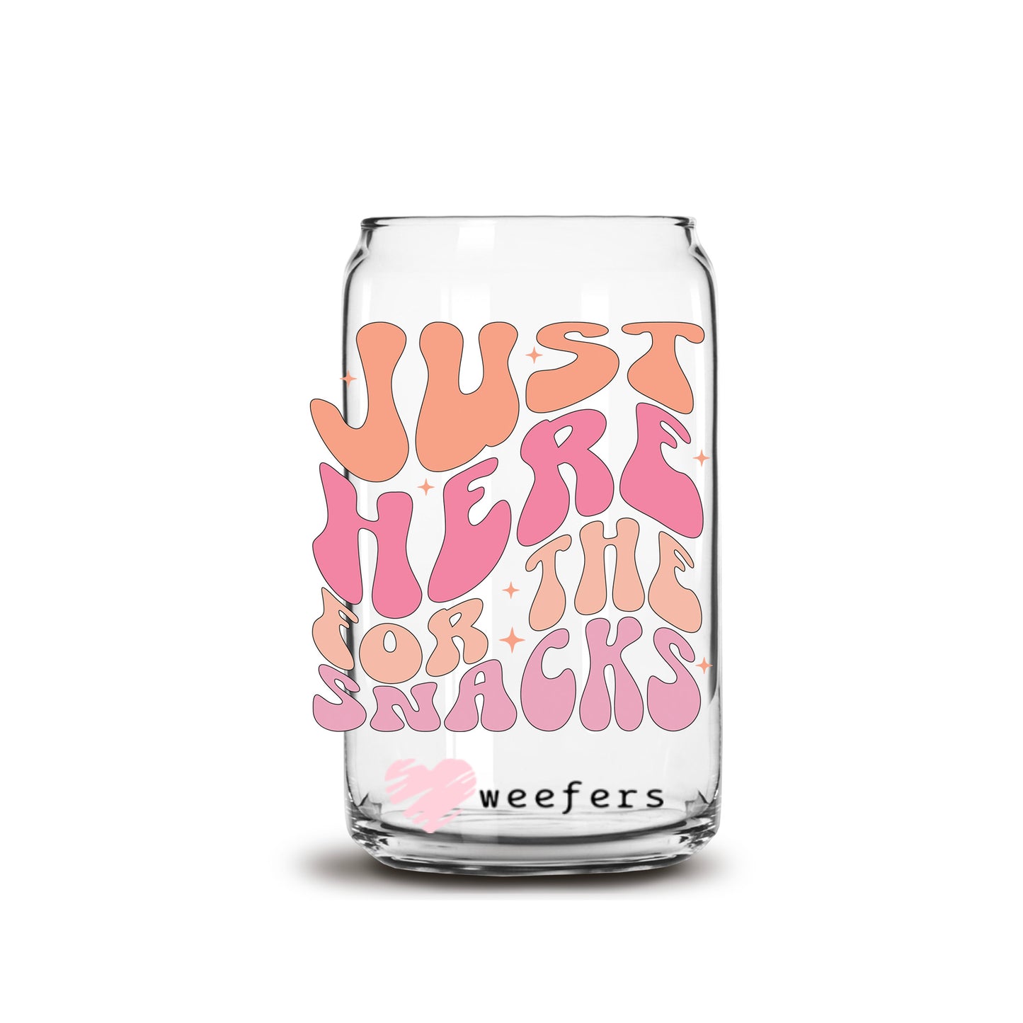 Just Here for the Snacks 16oz Libbey Glass Can UV DTF or Sublimation Cup Wrap - Decal Transfer - Weefers