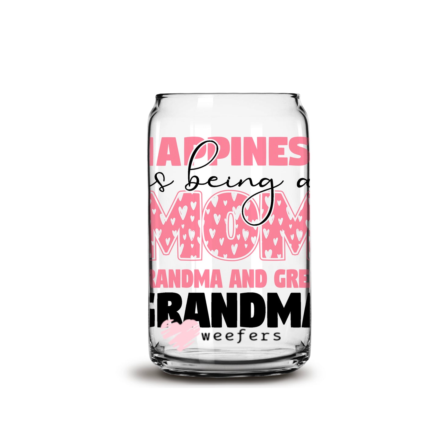 Happiness is Being a Grandma and a Great Grandma 16oz Libbey Glass Can UV DTF or Sublimation Wrap - Decal - Weefers