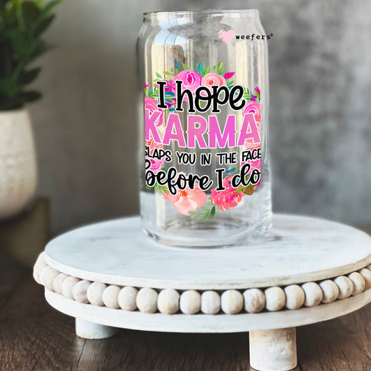 I Hope Karma Slaps You in The Face Before I do 16oz Libbey Glass Can UV DTF or Sublimation Cup Wrap - Decal Transfer Weefers