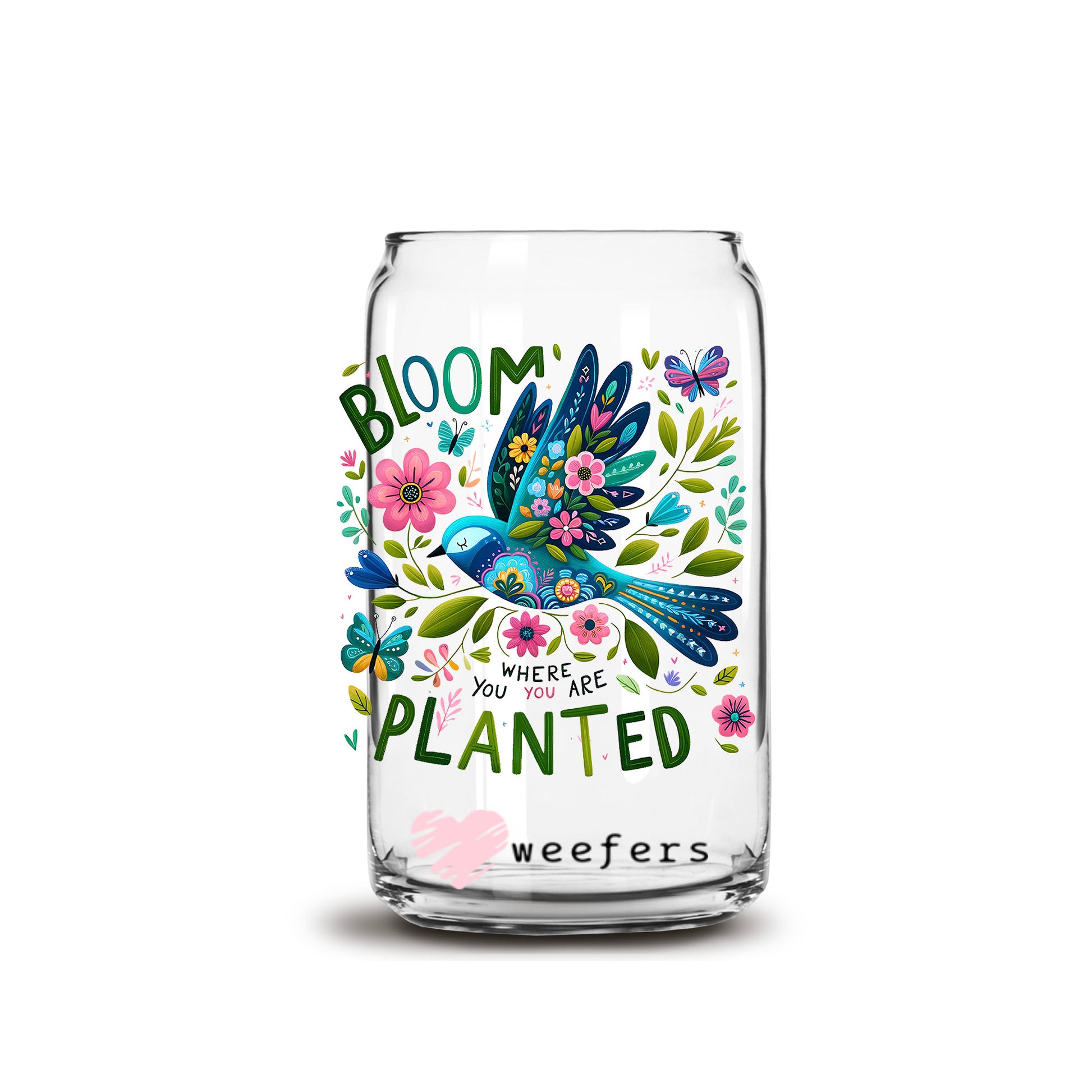 Bloom Where You are Planted 16oz Libbey Glass Can UV DTF or Sublimation Cup Wrap - Decal Transfer Weefers