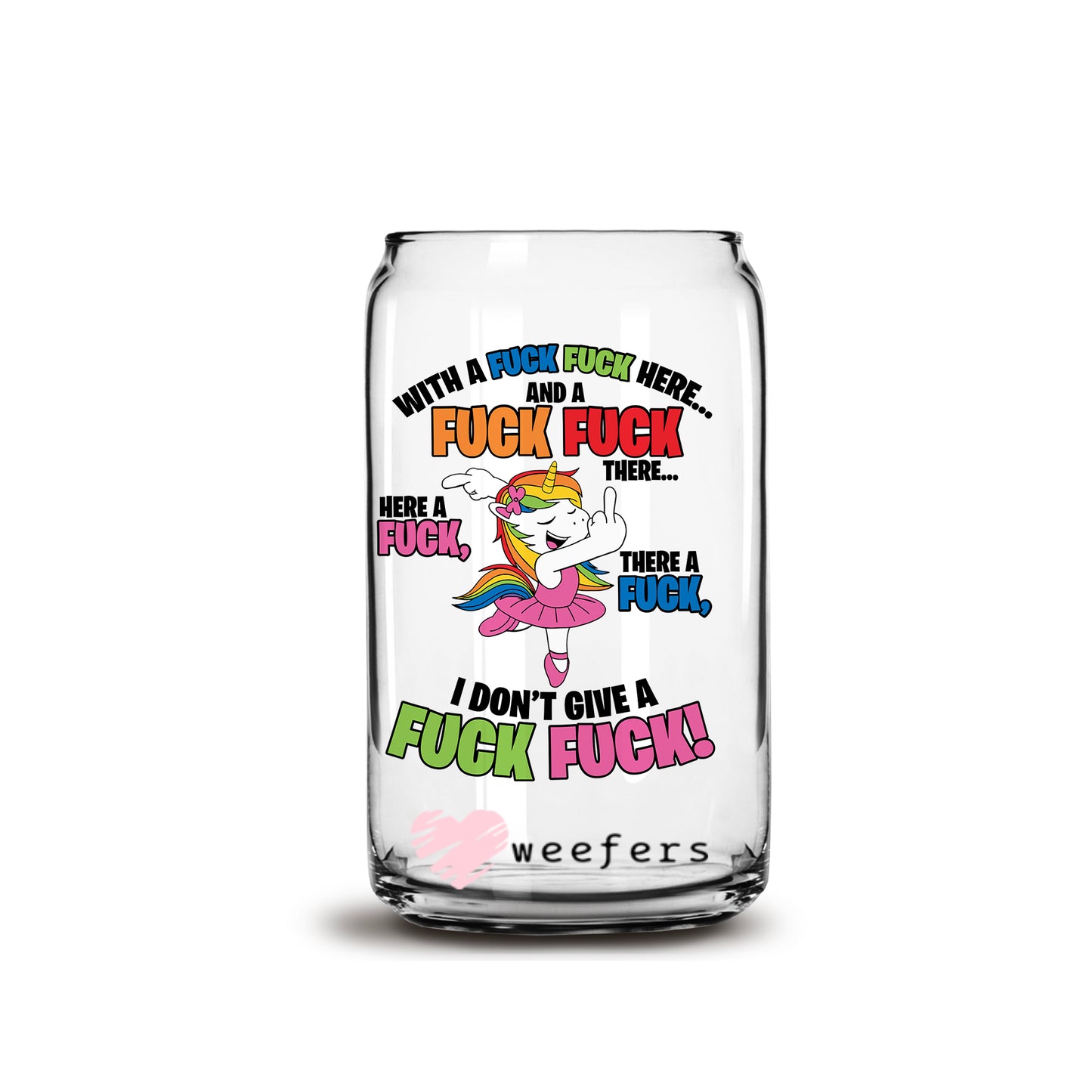 Unicorn Here an F  there an F 16oz Libbey Glass Can UV DTF or Sublimation Wrap - Decal - Weefers