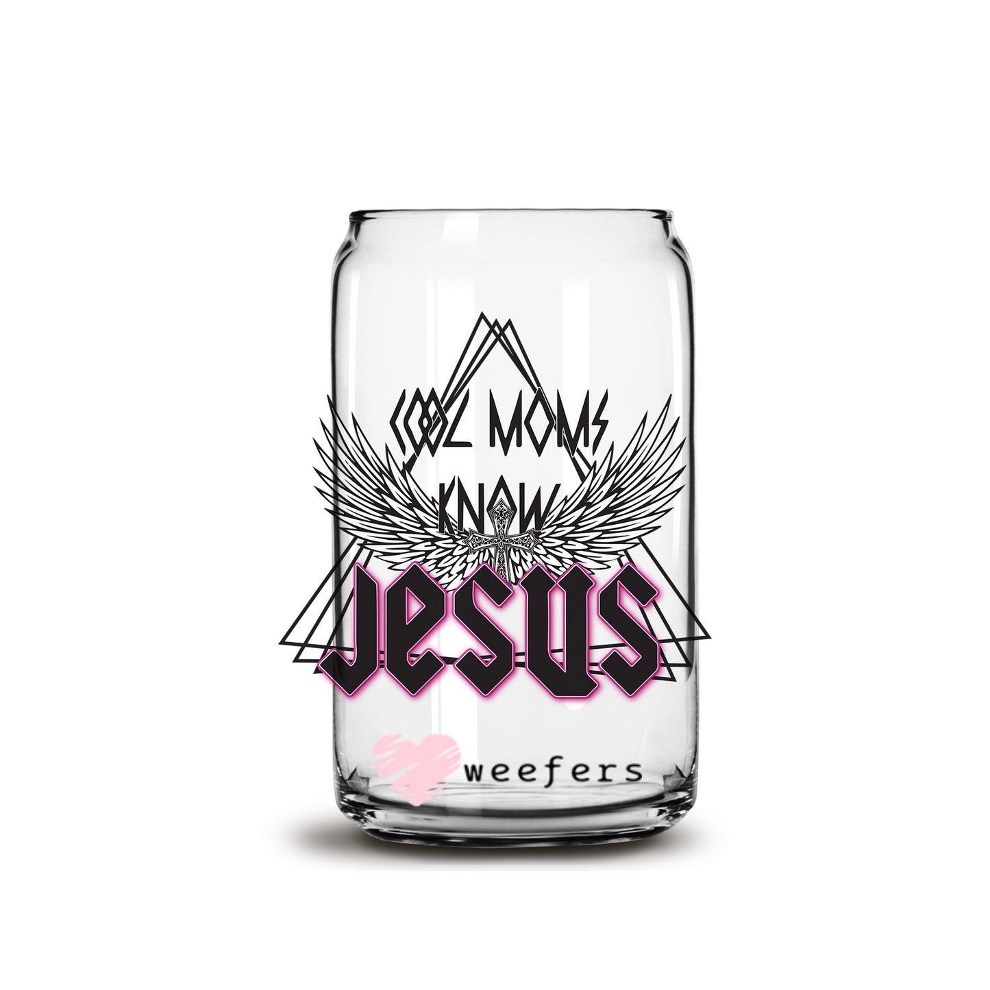 Cool Moms Know Jesus 16oz Libbey Glass Can UV DTF or Sublimation Cup Wrap - Decal Transfer - Weefers