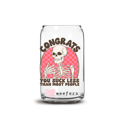 Congrats You Suck Less Than Most People 16oz Libbey Glass Can UV DTF or Sublimation Wrap - Decal - Weefers