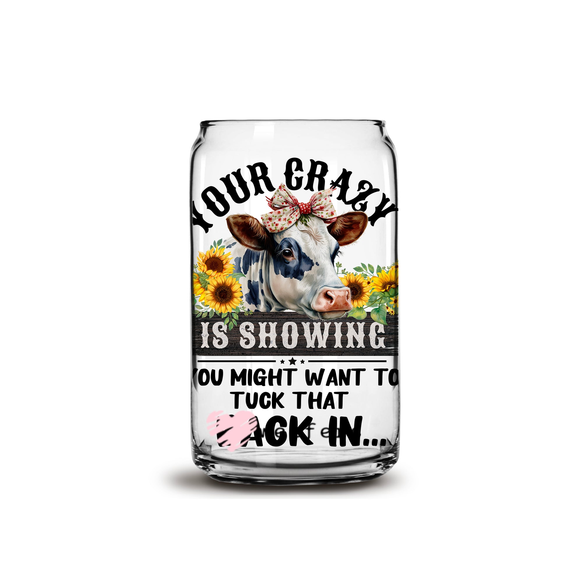 Your Crazy is Showing 16oz Libbey Glass Can UV DTF or Sublimation Wrap - Decal - Weefers