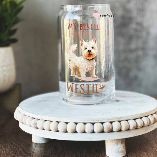 My Bestie is a Westie 16oz Libbey Glass Can UV DTF or Sublimation Cup Wrap - Decal Transfer Weefers
