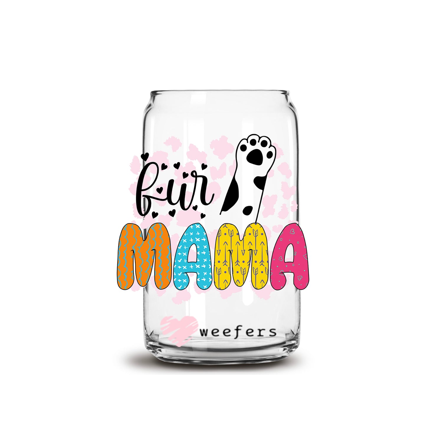 Fur Mama 16oz Libbey Glass Can UV DTF or Sublimation Cup Wrap - Decal Transfer - Weefers