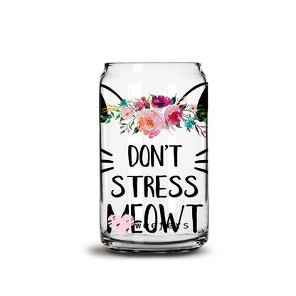 Don't Stress Meowt 16oz Libbey Glass Can UV DTF or Sublimation Wrap - Decal - Weefers