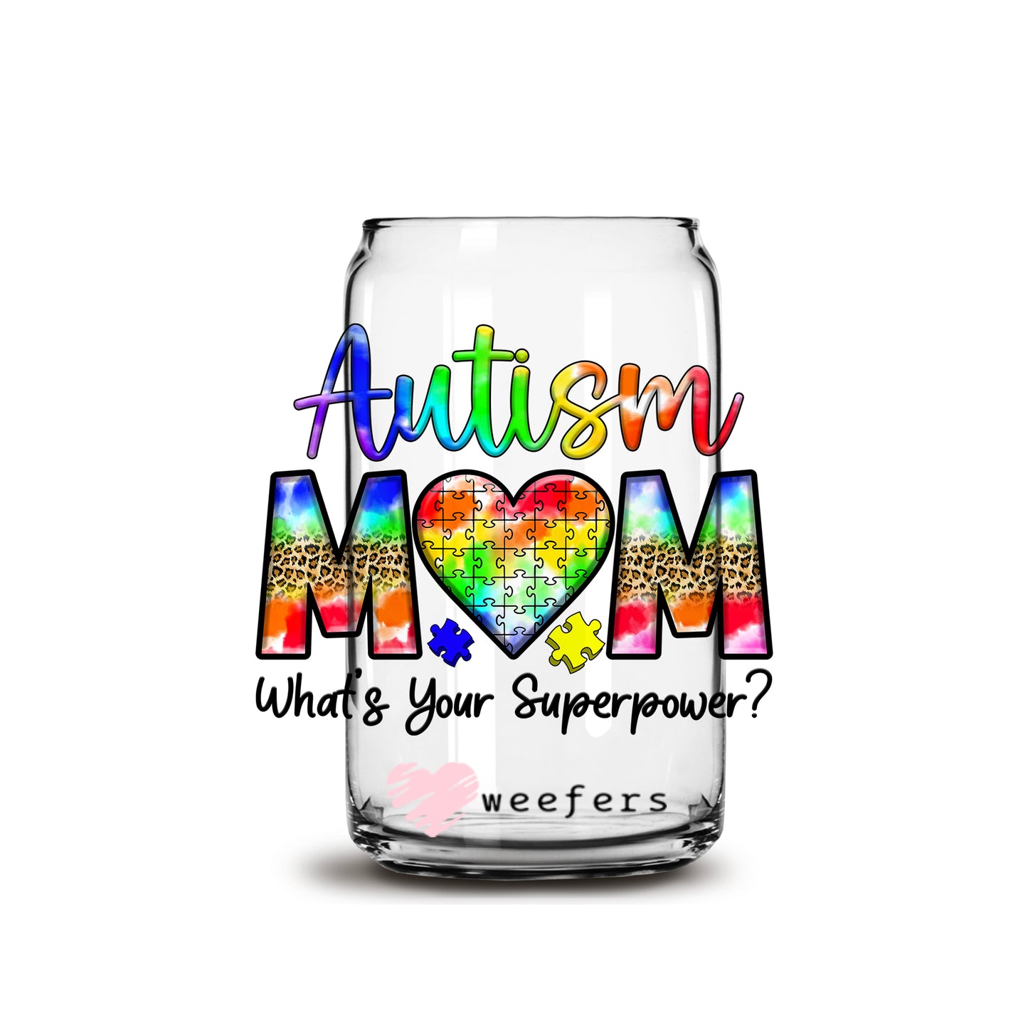 Autism Mom What's Your SuperPower? 16oz Libbey Glass Can UV DTF or Sublimation Wrap - Decal - Weefers