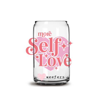 More Self Love 16oz Libbey Glass Can UV DTF or Sublimation Cup Wrap - Decal Transfer - Weefers