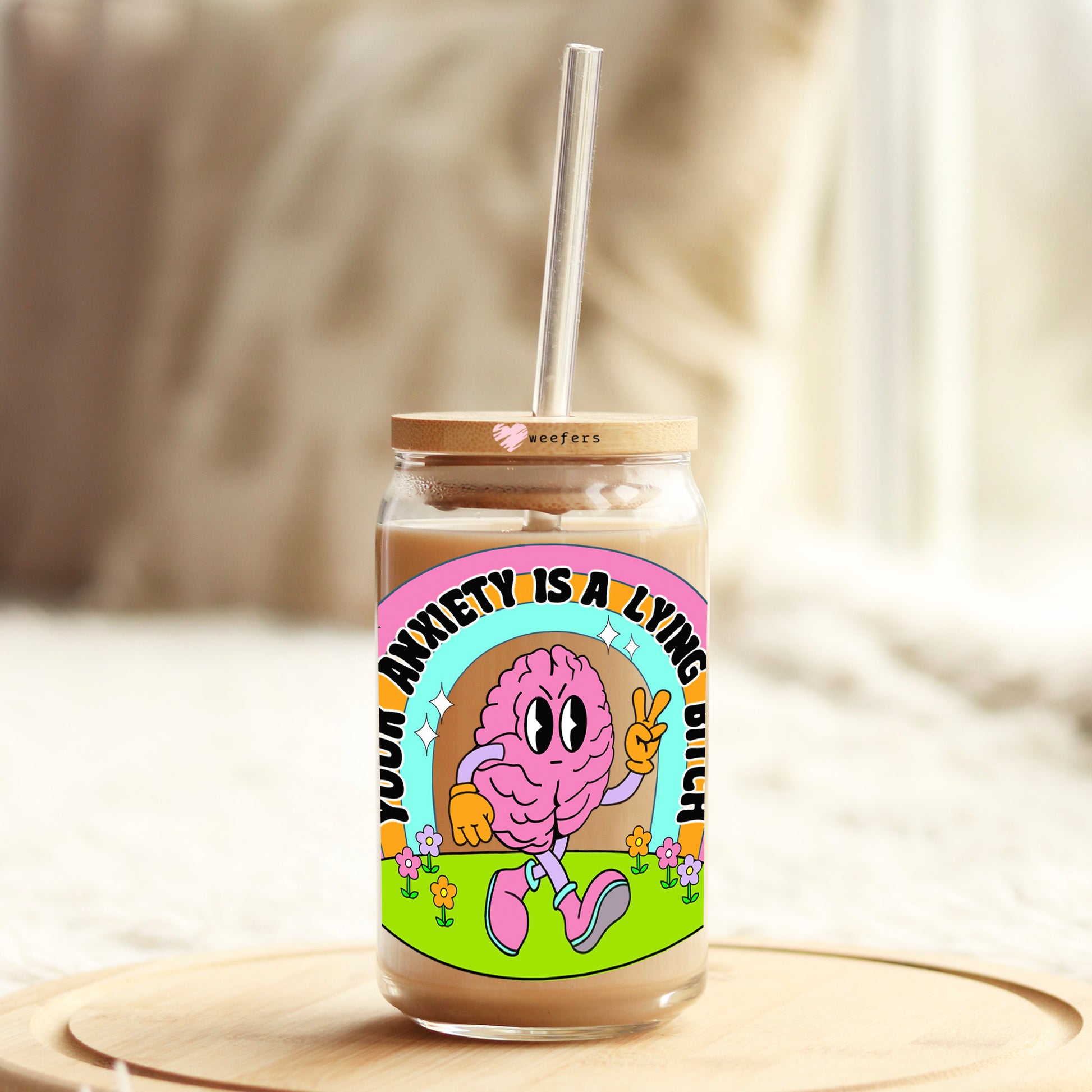 Your Anxiety is a Lying B$tch 16oz Libbey Glass Can UV DTF or Sublimation Cup Wrap - Decal Transfers - Weefers