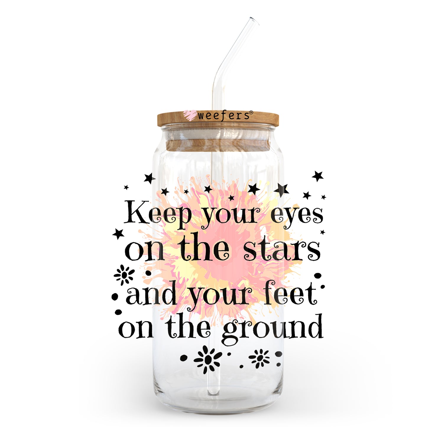 Keep your eyes on the stars and your feet on the ground 20oz Libbey Glass Can, 34oz Hip Sip, 40oz Tumbler UV DTF or Sublimation Decal Transfer - Weefers