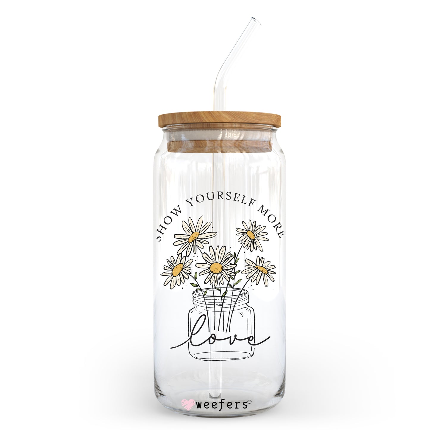 Show Yourself More 20oz Libbey Glass Can, 34oz Hip Sip, 40oz Tumbler UV DTF or Sublimation Decal Transfer - Weefers