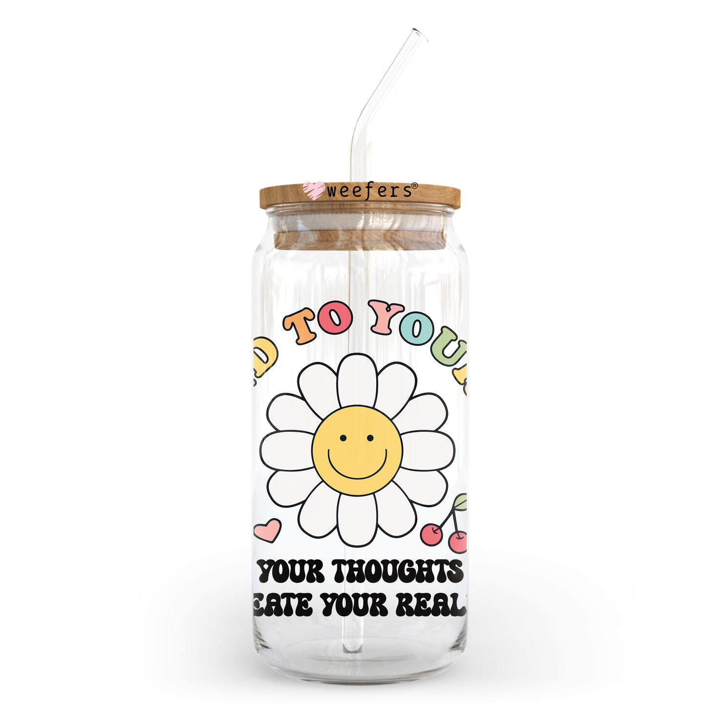 Be Kind to Your Mind Your Thoughts Create Your Reality 20oz Libbey Glass Can UV DTF or Sublimation Wrap - Decal Transfer - Weefers