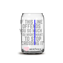 Load image into Gallery viewer, If this line offends you stop crossing it Police 16oz Libbey Glass Can UV-DTF or Sublimation Wrap - Decal
