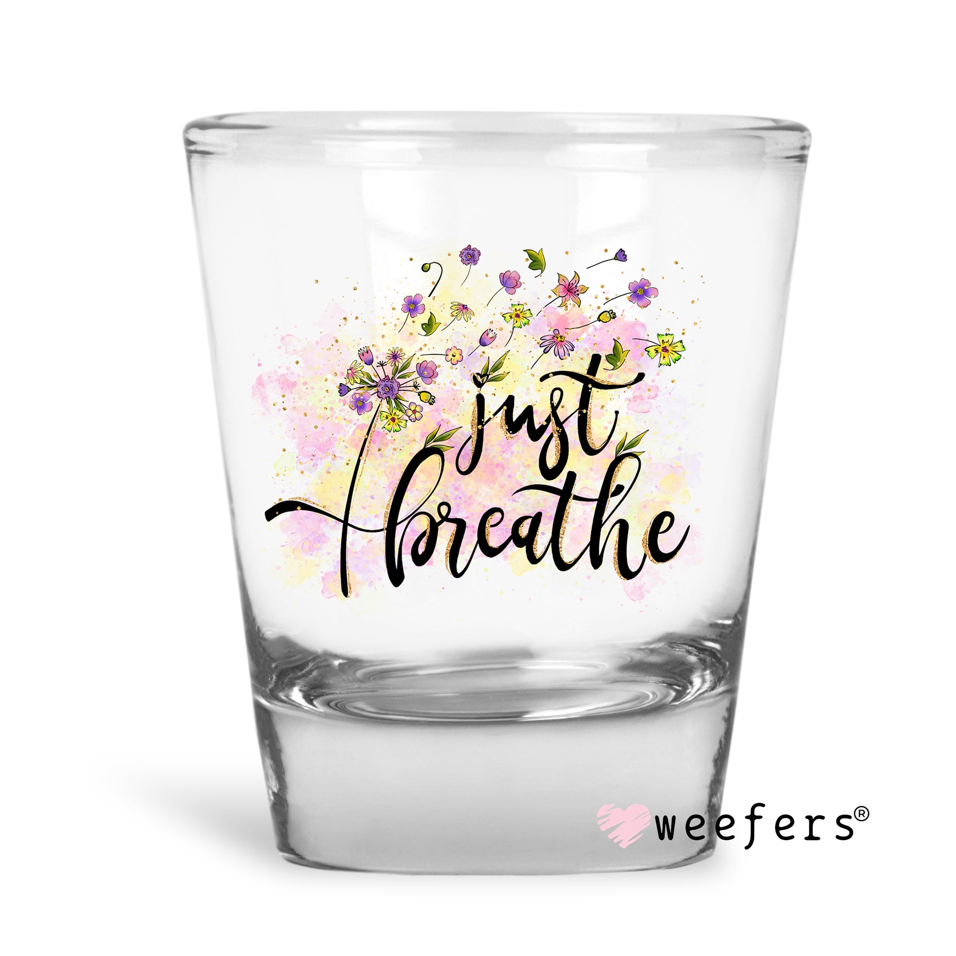 Just Breathe Floral Burst Shot Glass Short UV DTF or Sublimation Wrap - Decal - Weefers