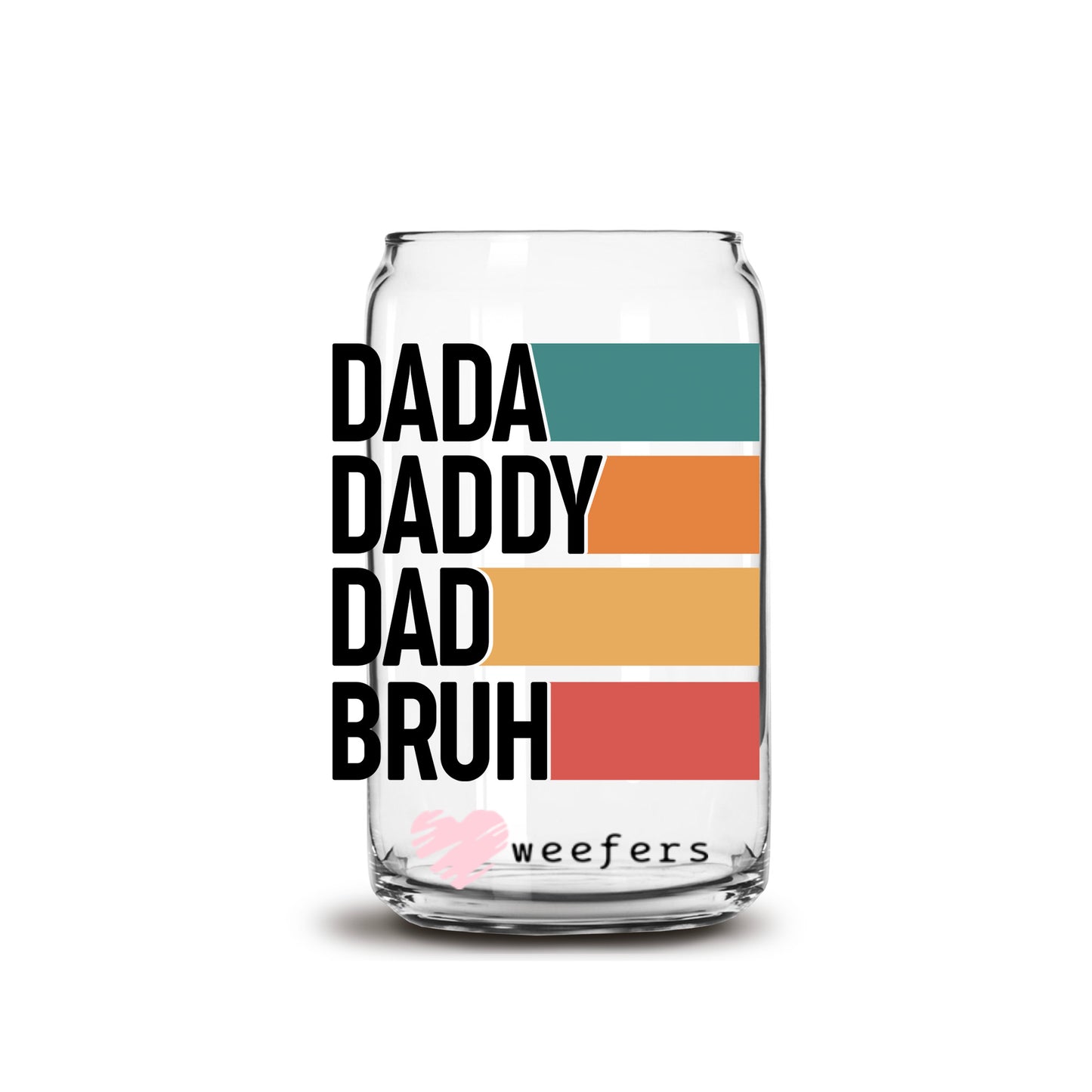 Dada, Daddy, Dad, Bruh 16oz Libbey Glass Can UV DTF or Sublimation Cup Wrap - Decal - Weefers