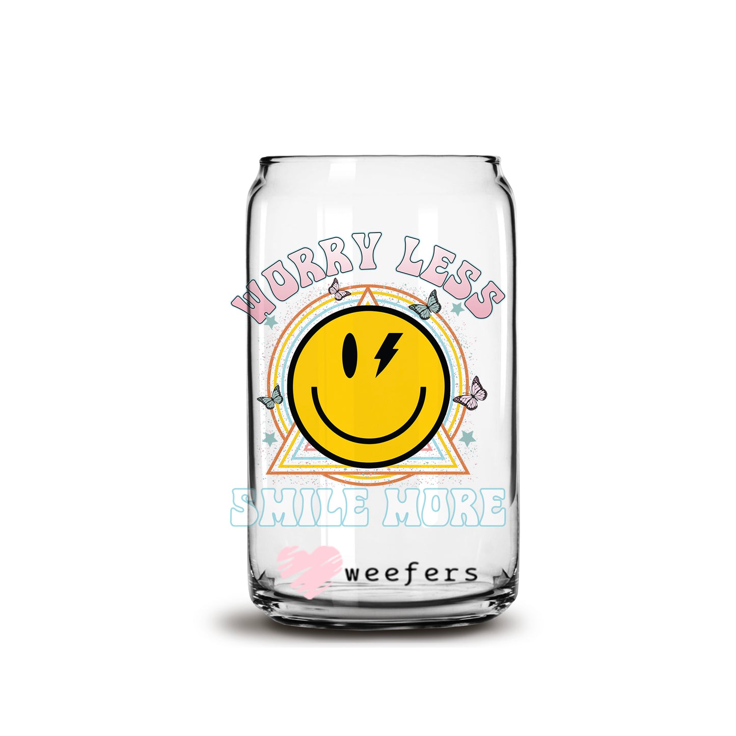 Worry Less Smile More 16oz Libbey Glass Can UV DTF or Sublimation Cup Wrap - Decal Transfer Weefers