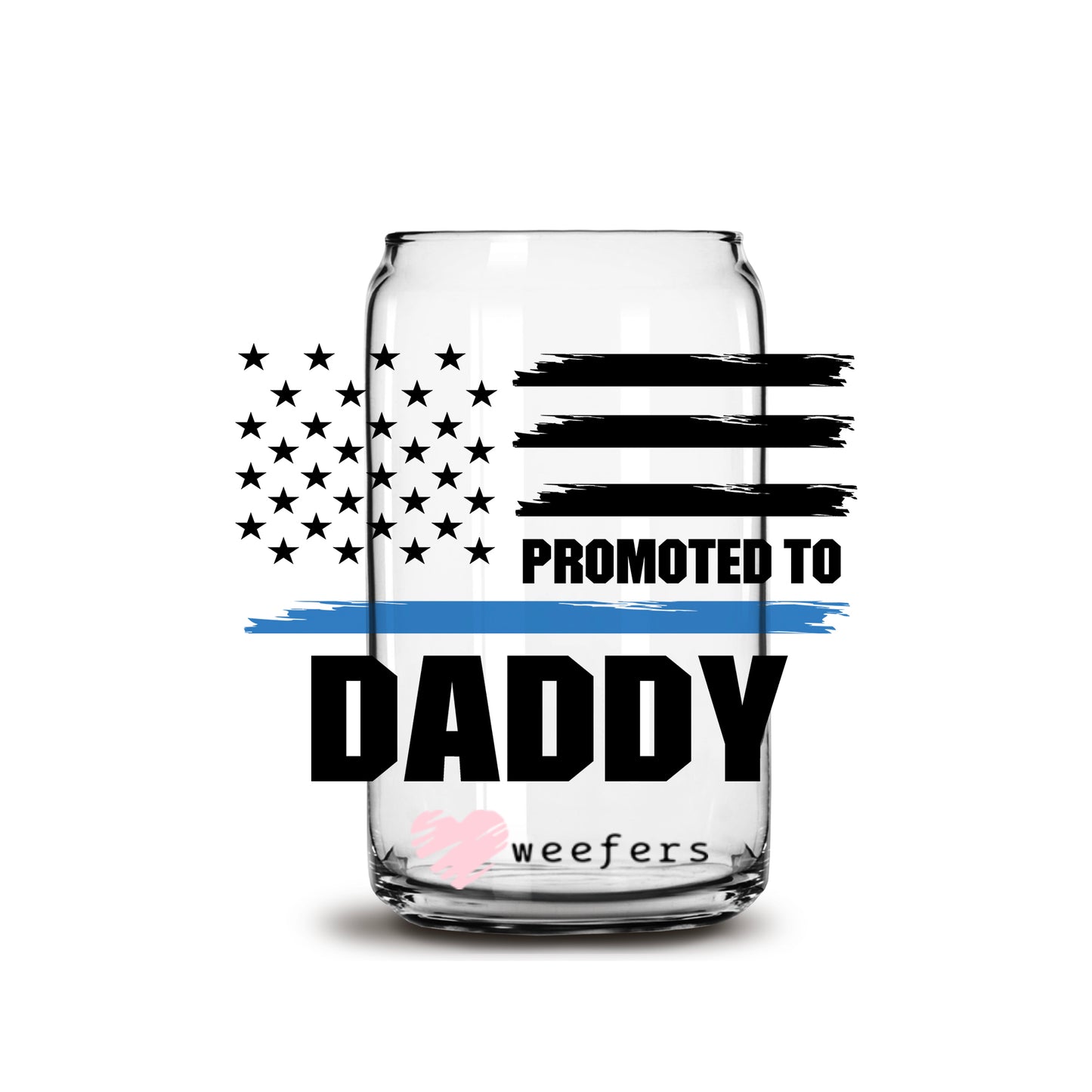 Promoted to Daddy Police Office 16oz Libbey Glass Can UV DTF or Sublimation Wrap - Decal - Weefers