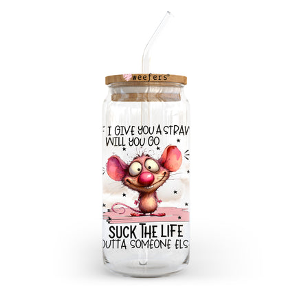 If I give your a Straw will you go Suck the Life Outta Someone else! 20oz Libbey Glass Can UV DTF or Sublimation Wrap - Decal Transfer - Weefers