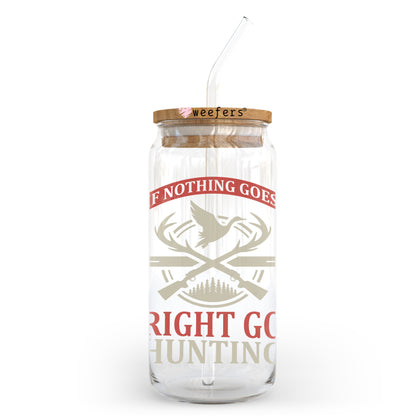 If Nothing Goes Right Go Hunting 20oz Libbey Glass Can UV DTF or Sublimation Wrap - Decal Transfer - Weefers